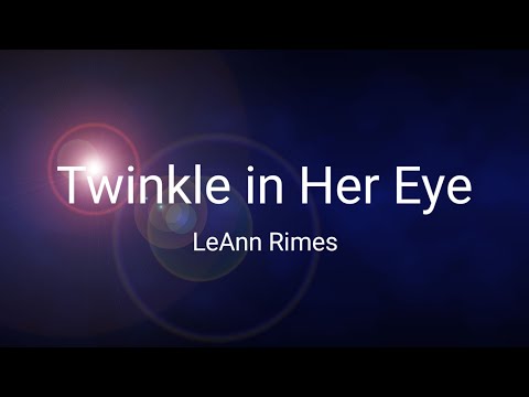 LeAnn Rimes - Twinkle in Her Eye (Lyrics)