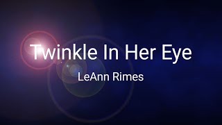 LeAnn Rimes - Twinkle In Her Eye (Lyrics)