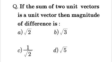 If the sum of two unit vectors is a unit vector then magnitude of difference is #physicsclass11