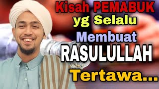 Habib ali al kaff// Nuaiman pemabuk yg selalu membuat RASULULLAH tertawa....