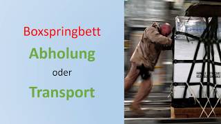 Boxspringbett Selber Transportieren Oder Geliefert Bekommen?