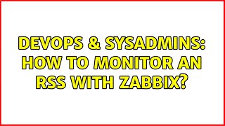 DevOps & SysAdmins: How to monitor an RSS with Zabbix?