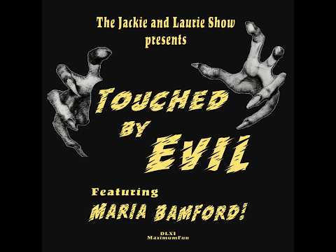 The Jackie and Laurie Show Video: Touched by Evil ()