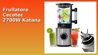 RECENSIONE (2025) : Frullatore Cecotec 2700W Katana 18. DETTAGLI ESSENZIALI