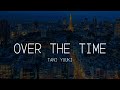 Over The Time - Tani Yuuki (Lyrics)