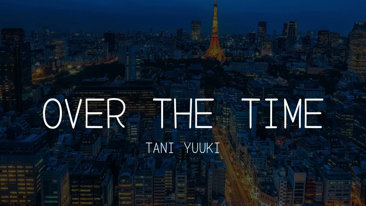 Over The Time - Tani Yuuki (Lyrics) - YouTube
