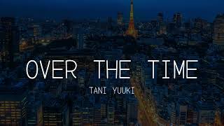 Over The Time - Tani Yuuki (Lyrics) - YouTube