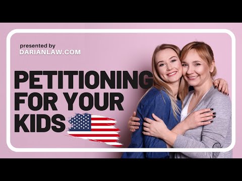 Immigration I-130 petitions for your kids