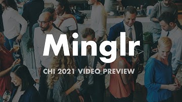 Minglr - CHI 2021 video preview