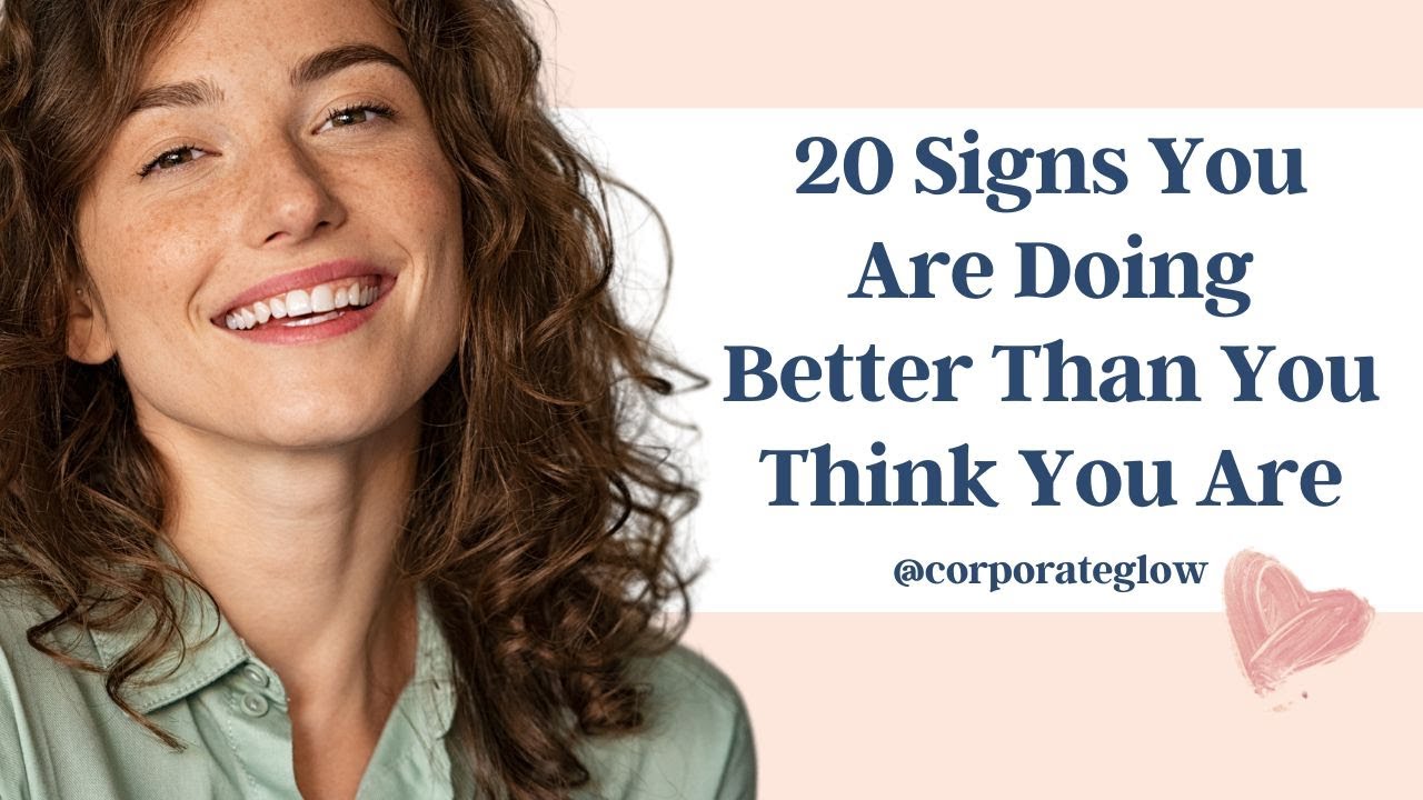 20 Signs You Are Doing Better Than You Think You Are YouTube 20-signs-you-are-doing-better-than-you-think-you-are-youtube