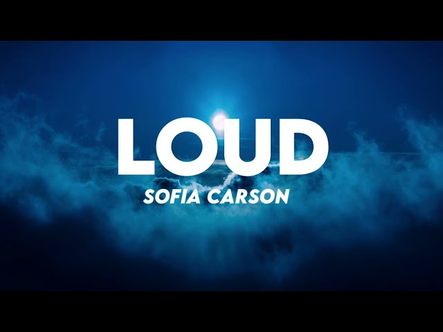 Sofia Carson - LOUD (Lyrics) class=