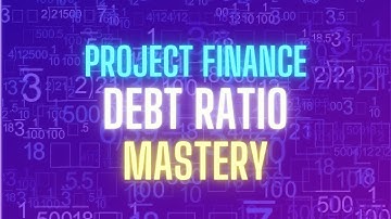 Master the Project Finance Debt Ratios! (DSCR LLCR PLCR)
