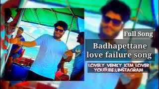 badhapettane love failure full song
