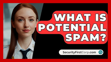 What Is Potential Spam? - SecurityFirstCorp.com