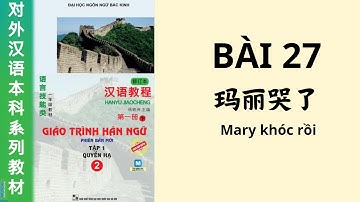 FILE NGHE GIÁO TRÌNH HÁN NGỮ 2 - BÀI 27 - 玛丽哭了 -  Mari khóc rồi