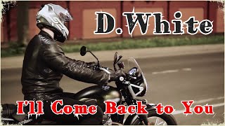 D.White - I'Ll Come Back To You. Euro Dance, Euro Disco, New Song 2022, Best Music, New Italo Disco