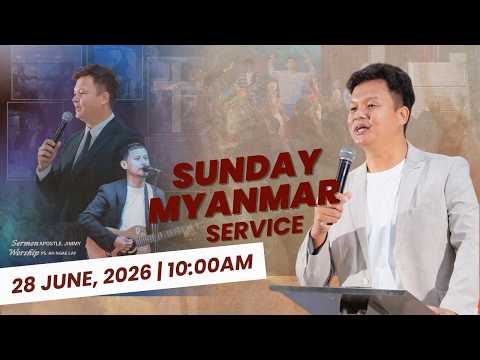 SUNDAY MYANMAR SERVICE | 28.June.2026