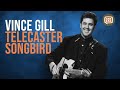 Vince Gill - Telecaster Songbird - Ask Zac 65