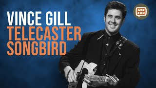 Vince Gill - Telecaster Songbird - Ask Zac 65