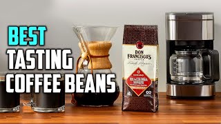 Best Tasting Coffee Beans for Espresso in 2022 [Top 5 Review] Medium & Dark Roast Coffee Beans