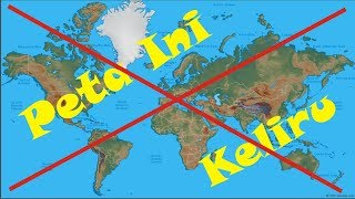 Ternyata Peta Dunia yang Kita Pakai Selama Ini Keliru