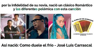 Thus was born, HOW THE COLD HURTS - José Luis Carrascal, the product of infidelity, and its contr...