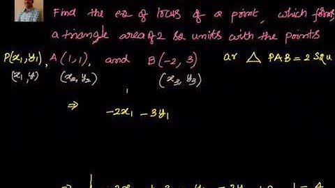 Coordinate Geometry: Locus- Eq of locus of P given area of triangle PAB