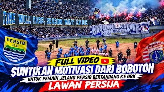 FULL VIDEO SUNTIKAN MOTIVASI DARI BOBOTOH JELANG PERSIB BERTANDANG KE STADION GBK LAWAN PERSIJA