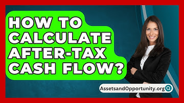 How To Calculate After-Tax Cash Flow? - AssetsandOpportunity.org