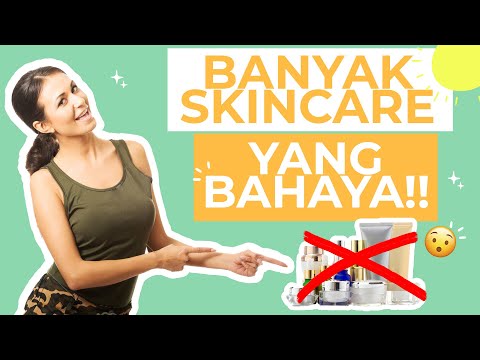 AWAS! 7 Kandungan Skincare Berbahaya yang Harus Dihindari!