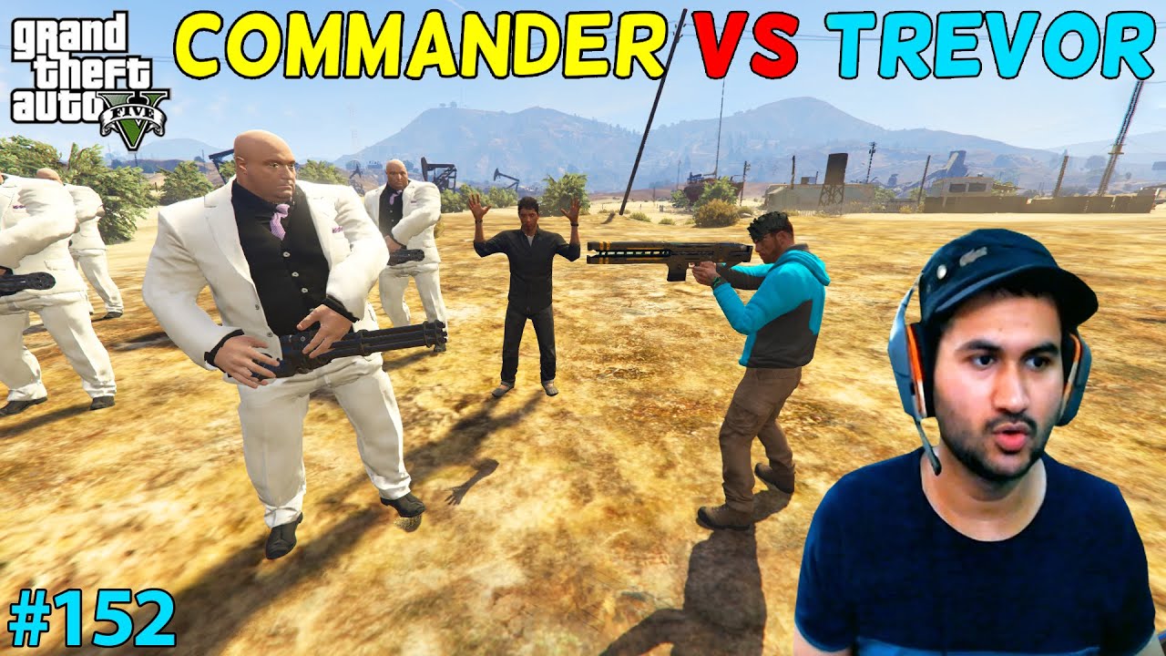 GTA 5 THE COMMANDER VS TREVOR GTA5 GAMEPLAY 152 YouTube