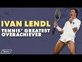 Ivan Lendl: Tennis' Greatest Overachiever