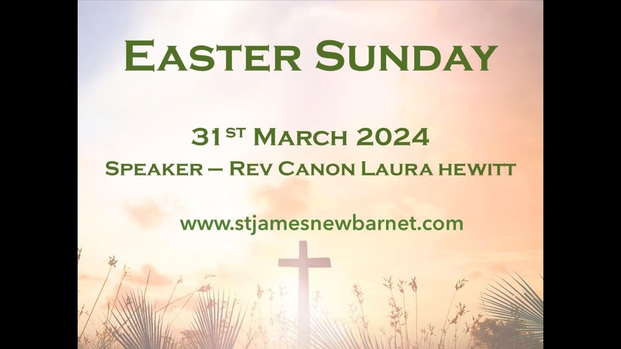 Easter Sunday 31st March 2024 St James New Barnet Morning Worship easter-sunday-31st-march-2024-st-james-new-barnet-morning-worship