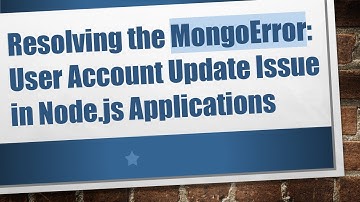 Resolving the MongoError: User Account Update Issue in Node.js Applications
