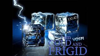 Vospi - I am Cold and Frigid