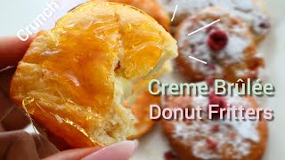 Creme Brulée Donut Fritters | Fritternuts? | When the Struggle Bus Makes A Right Turn! DELICIOUS!!