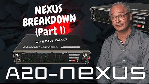 Breaking down the Sound Devices A-20 Nexus and Nexlink (Part 1)