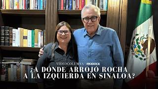 Videocolumna A Dónde Arrojó Rocha A La Izquierda En Sinaloa?
