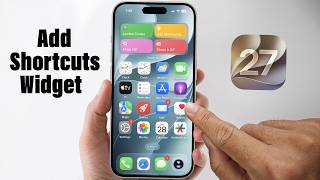 iOS 27 : How To Add Shortcuts Widget To iPhone Home Screen?