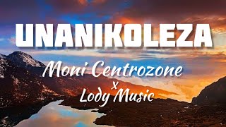 Moni Centrozone ft Lody Music - Unanikoleza Lyrics Video