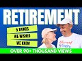 5 Things We Wished We Knew BEFORE Retirement