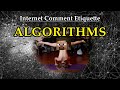 Internet Comment Etiquette: "Algorithms"