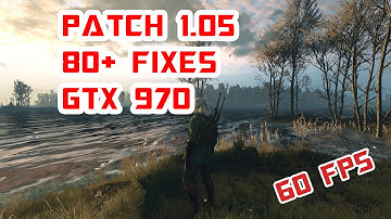 The Witcher 3 PC 1.05 PATCH | GTX 970  | W/O Hair