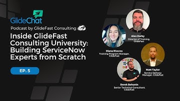 GlideChat Ep 5: ​​Inside GlideFast Consulting University: Building ServiceNow Experts from Scratch