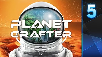 Planet Crafter: Part 5