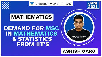 Demand for MSc in Mathematics & Statistics from IIT’s | Ashish Kumar Garg | JAM 2021