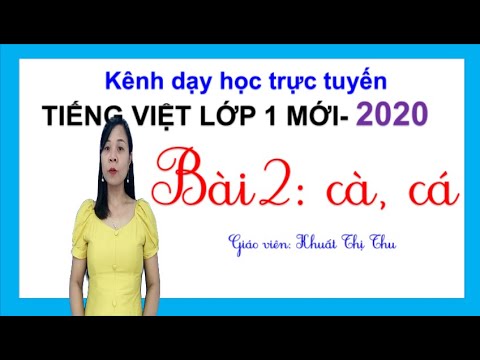 Tiếng Việt lớp 1 mới - 2020 | BÀI 2: CÀ, CÁ | Sách Cánh diều| Cô Thu