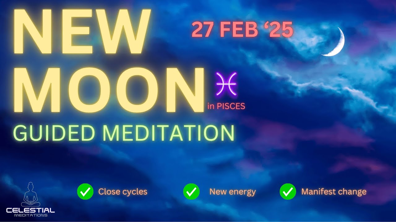 New Moon in Pisces Guided Meditation | Manifest & Set Intentions (Feb ...