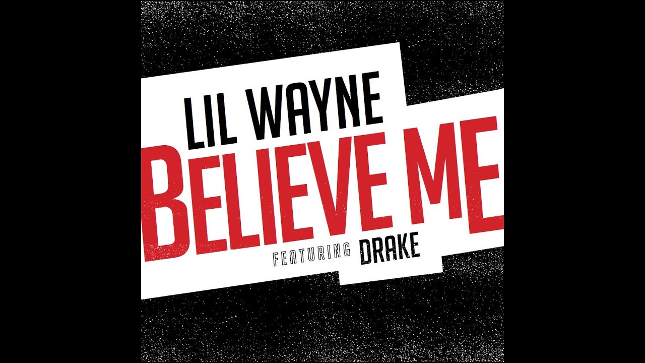 Believe me. - Find your Love Drake обложка. She will Lil Wayne feat. Drake. I believe you now