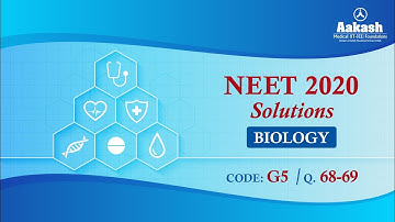 NEET UG 2020 SOLUTIONS CODE G5 BIOLOGY Q 68 to 69